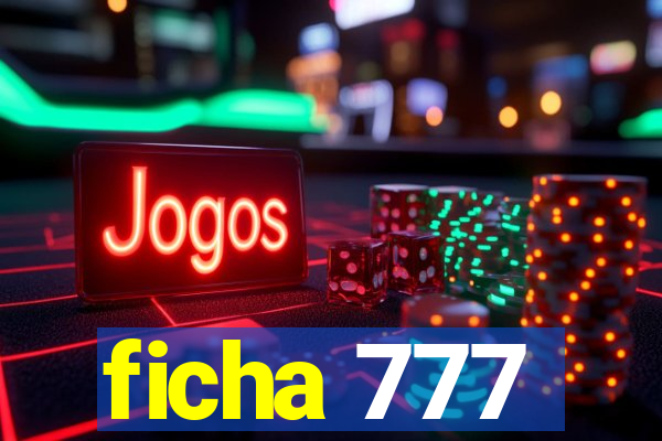 ficha 777